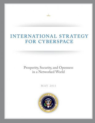 Libro International Strategy for Cyberspace: Prosperity, Security, and Openness in a Networked World The White House