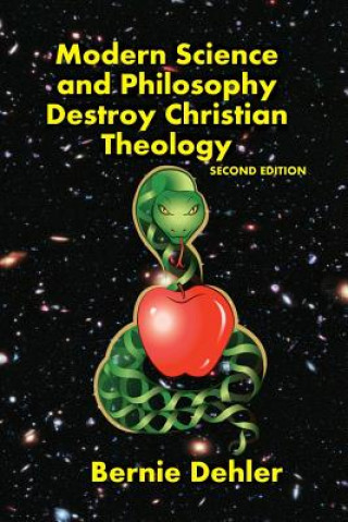 Kniha Modern Science and Philosophy Destroy Christian Theology Bernie Dehler