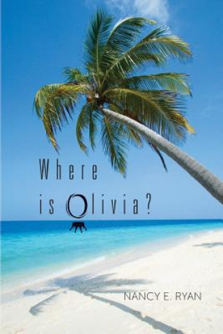 Kniha Where Is Olivia? Nancy E Ryan
