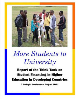 Book More Students to University: Report of the Think Tank on Student Financing in Higher Education in Developing Countries Orlando L Taylor