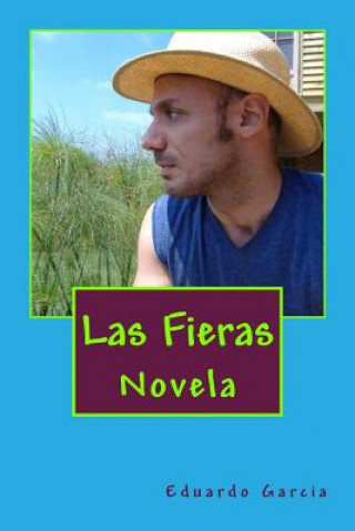 Könyv Las Fieras: Novela Eduardo Garcia