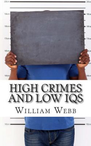 Könyv High Crimes and Low IQs: 50 of the Dumbest Criminals William Webb