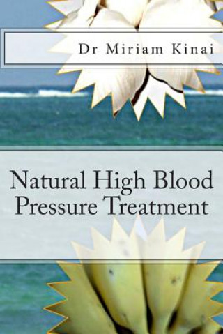 Kniha Natural High Blood Pressure Treatment Miriam Kinai