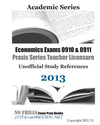 Kniha Economics Exams 0910 & 0911 Praxis Series Teacher Licensure Unofficial Study References 2013 Examreview