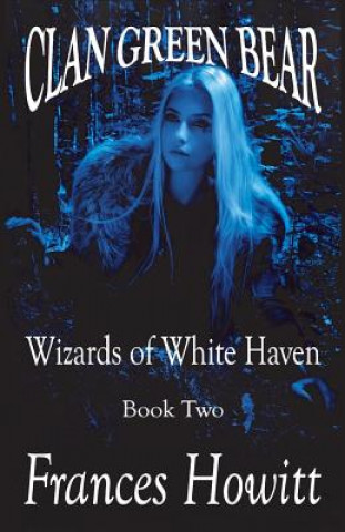 Book Clan Green Bear: Wizards of White Haven Frances Howitt