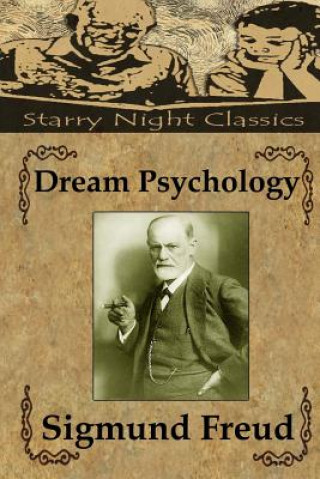 Kniha Dream Psychology: Psychoanalysis For Beginners Sigmund Freud