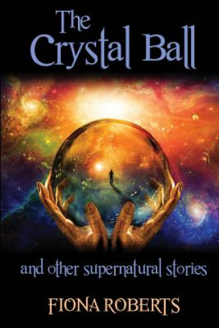 Kniha The Crystal Ball and other Supernatural stories Fiona Roberts