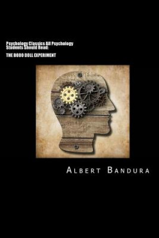 Könyv Psychology Classics All Psychology Students Should Read: The Bobo Doll Experiment Albert Bandura