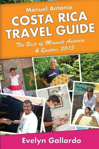 Kniha Manuel Antonio, Costa Rica Travel Guide: The Best of Manuel Antonio & Quepos, 2013 Evelyn Gallardo