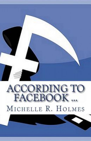 Livre According to Facebook ... Michelle R Holmes