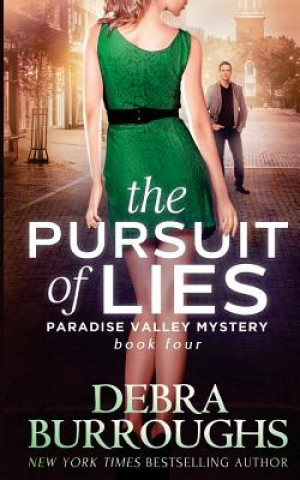 Książka The Pursuit of Lies: Book 4, A Paradise Valley Mystery Debra Burroughs