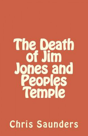 Kniha The Death of Jim Jones and Peoples Temple Chris Saunders