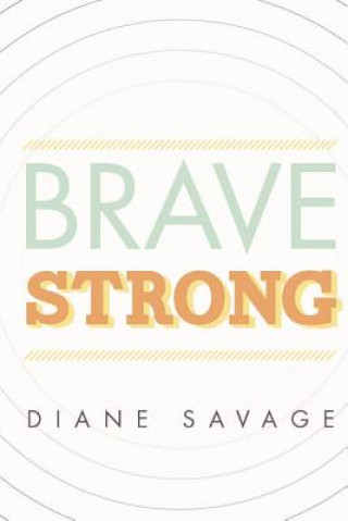 Livre Brave Strong Diane Savage