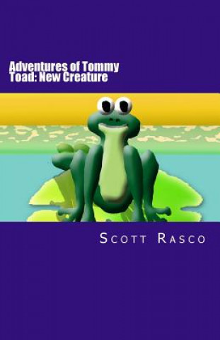 Kniha Adventures of Tommy Toad: New Creature Scott Rasco