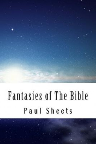 Libro Fantasies of The Bible: Biblical Facts and Myths Paul T Sheets Jr