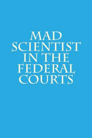 Buch Mad Scientist in the Federal Courts Joshua Warren