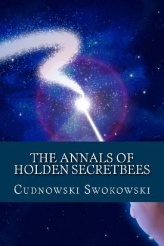 Könyv The Annals of Holden Secretbees Cudnowski Swokowski
