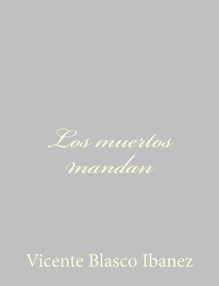 Книга Los muertos mandan Vicente Blasco Ibanez