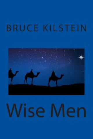 Könyv Wise Men Bruce Kilstein