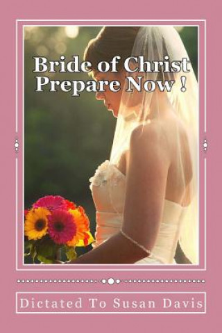 Könyv Bride of Christ Prepare Now Susan Davis