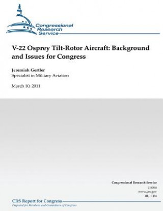 Carte V-22 Osprey Tilt-Rotor Aircraft: Background and Issues for Congress Jeremiah Gertler