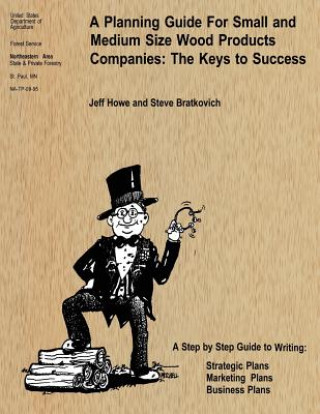 Libro A Planning Guide For Small and Medium Size Wood Products Companies: The Keys to Success Jeffery L Howe