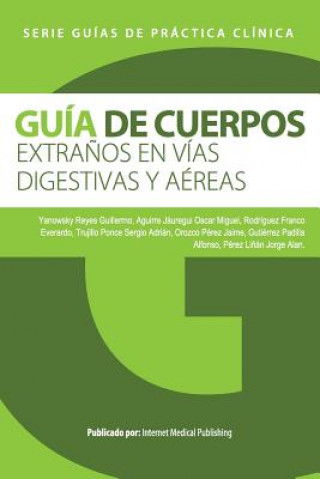 Βιβλίο Guía de cuerpos extra?os en vías digestivas y aéreas Guillermo Yanowsky Reyes