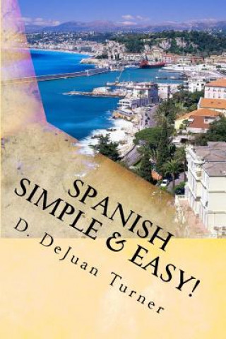 Kniha Spanish Simple & Easy! D Dejuan Turner