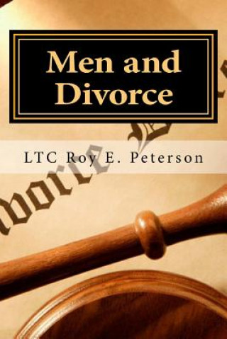 Könyv Men and Divorce: Escape with Dignity Ltc Roy E Peterson