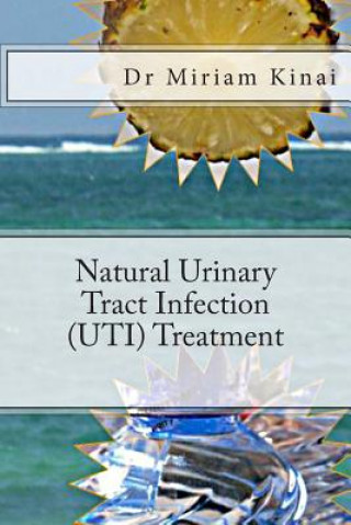 Kniha Natural Urinary Tract Infection (UTI) Treatment Dr Miriam Kinai