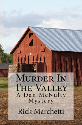 Knjiga Murder In The Valley: A Dan McNulty Mystery Rick Marchetti
