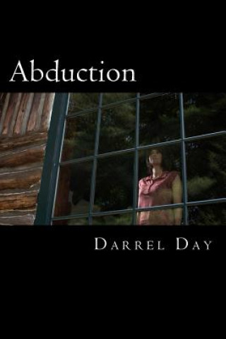 Könyv Abduction MR Darrel Robert Day Jr