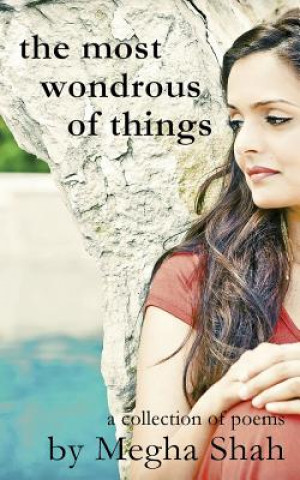 Libro The most wondrous of things: a collection of poems Megha Shah