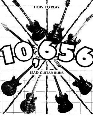 Kniha How to Play 10,656 Lead Guitar Runs: With 888 easy to read diagrams Jerry W Atwood