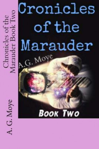Könyv Chronicles of the Marauder Book Two A G Moye
