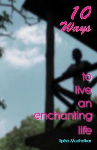 Книга 10 Ways to Live an Enchanting Life MS Lipika Mudholkar