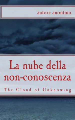 Carte La nube della non-conoscenza: The Cloud of Unknowing Autore Anonimo