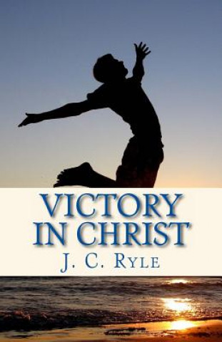 Carte Victory in Christ J C Ryle