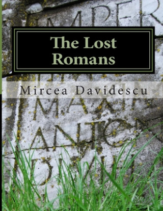 Carte The Lost Romans: History and Controversy on the Origin of the Romanians Mircea Rasvan Davidescu
