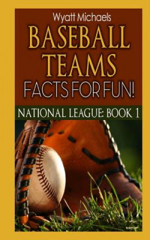 Kniha Baseball Teams Facts for Fun! National League Book 1 Wyatt Michaels
