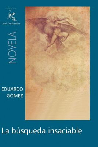 Kniha La búsqueda insaciable Eduardo Gomez