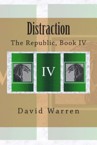 Libro Distraction: The Republic, Book IV David Warren