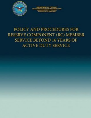 Knjiga Policy and Procedures for Reserve Component (RC) Member Service Beyond 16 Years of Active Duty Service Department Of the Navy