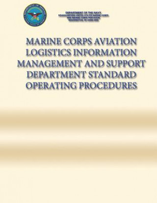 Kniha Marine Corps Aviation Logistics Information Management and Support Department Standard Operating Procedures Department Of the Navy