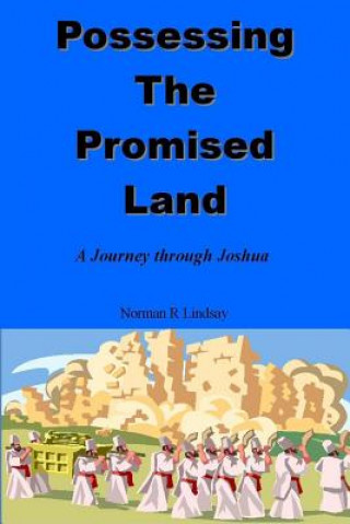 Książka Possessing the Promised Land: A Journey through Joshua Norman R Lindsay