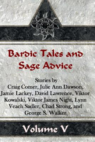 Knjiga Bardic Tales and Sage Advice (Volume V) Craig Comer