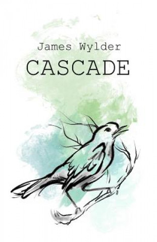 Carte Cascade!: A Book of Dead Poems James R Wylder