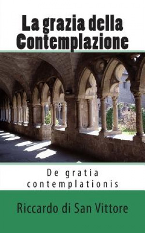 Knjiga La grazia della Contemplazione: De gratia contemplationis Riccardo Di San Vittore