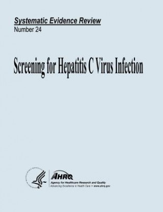 Kniha Screening for Hepatitis C Virus Infection: Systematic Evidence Review Number 24 U S Department of Heal Human Services