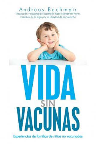 Kniha Vida sin vacunas: Experiencias de familias de ni?os no vacunados Andreas Bachmair